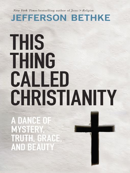 Title details for This Thing Called Christianity by Jefferson Bethke - Available